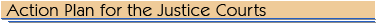 Action Plan for the Justice Courts (OCA)